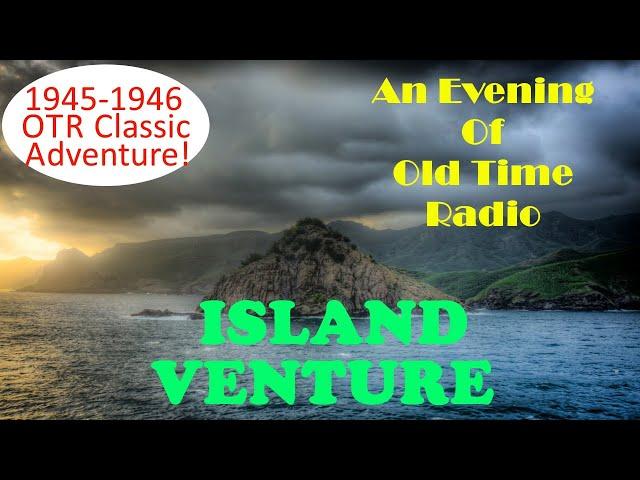 All Night Old Time Radio Shows | Island Venture! | 1945-1946 Adventure Show! | All Known Episodes