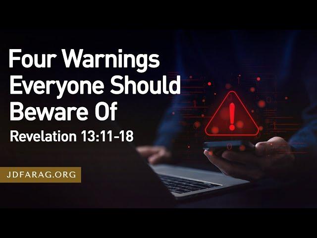 Sunday Sermon, Four Warnings Everyone Should Beware Of - Revelation 13:11-18 – December 15th, 2024