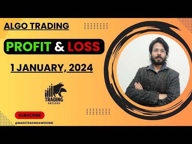 Algo PnL Update - 1 January, 2024 | Make Trading Awesome | Algo Trading Performance Report