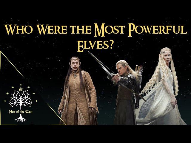 Who Were the Most Powerful Elves in Tolkien's Works? Middle-earth Explained