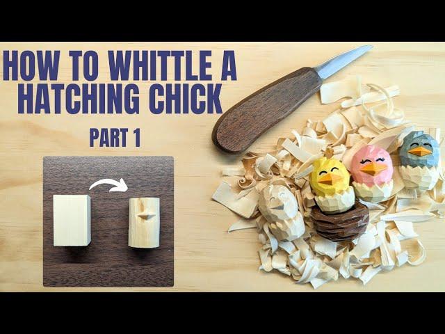 How to Whittle a Hatching Chick Part 1 - Complete Beginner Whittling Lesson