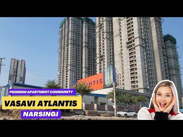 Vasavi Atlantis : Exploring premium apartment community in Narsingi || Hyderabad Real Estate