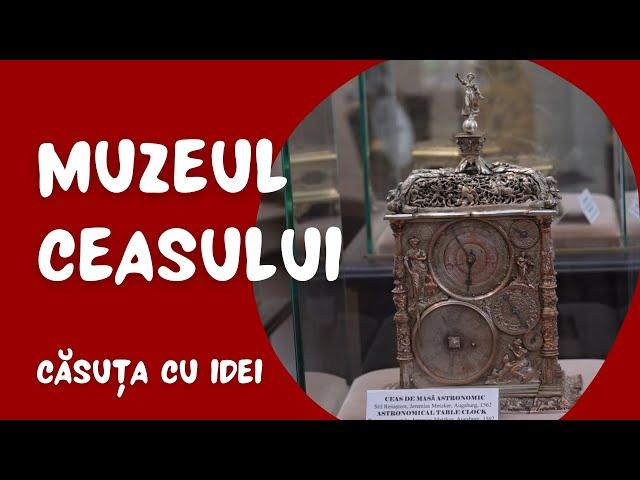 Căsuța cu idei | În vizită la Muzeul Ceasului Nicolae Simache | Elena Frîncu