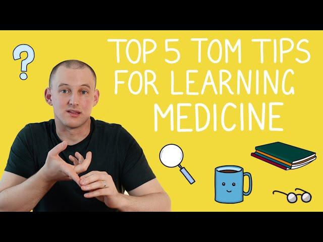 Top 5 Tom Tips For Learning Medicine