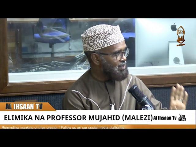 ELIMIKA NA PROF. MUJAHID | MALEZI | HOST MARYAM JUMA & RAMA FUJO