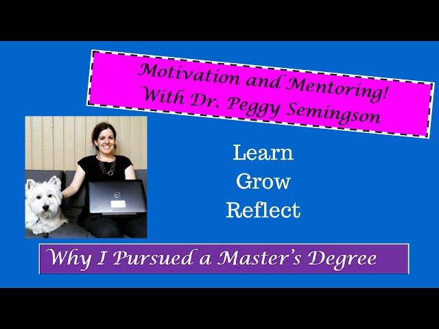 Motivation & Mentoring w/ Dr. Peggy Semingson: Why I Pursued a Master's Degree