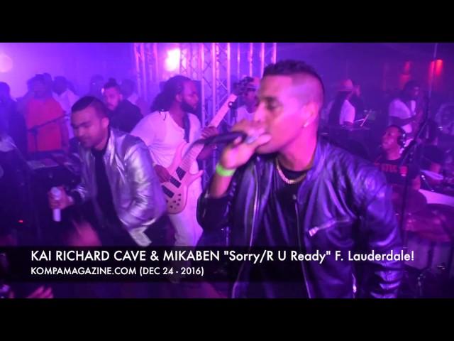 KAI RICHARD CAVE  & MIKABEN "Sorry/R U Ready" Fort Lauderdale! (Dec 24 - 2016)