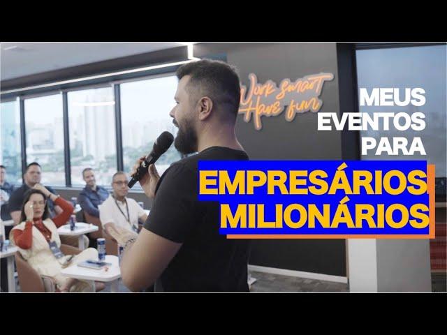 COMO SÃO meus EVENTOS para EMPRESÁRIOS MILIONÁRIOS