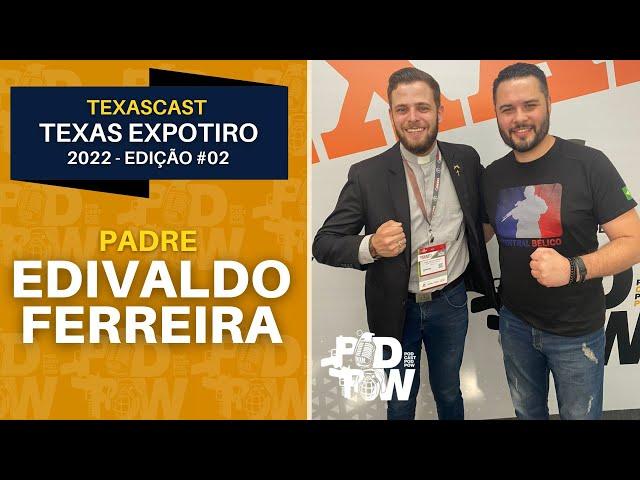 PADRE EDIVALDO FERREIRA - TEXASCAST#02