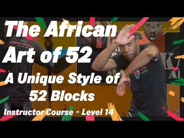 52 Blocks: The African Martial Art of Artistry & Devastation