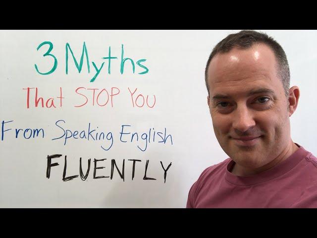 3 Myths That STOP You From Speaking English Fluently