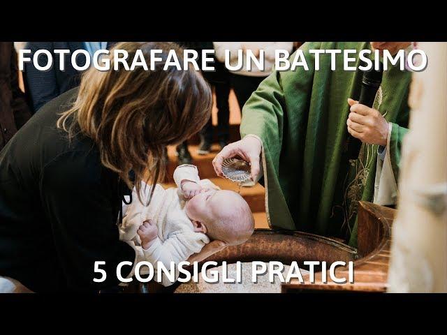 FOTOGRAFARE un BATTESIMO per PRINCIPIANTI: 5 CONSIGLI