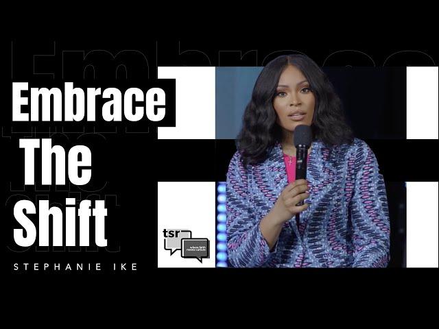 Embrace the Shift - Stephanie Ike