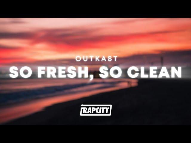 Outkast - So Fresh, So Clean (Lyrics)