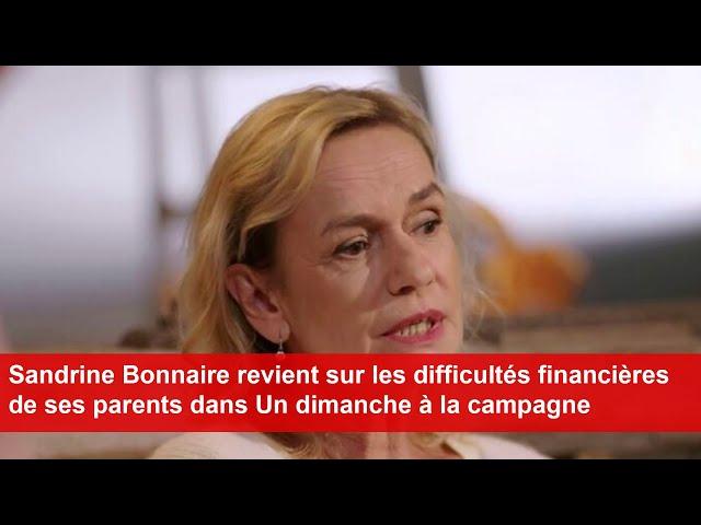 Sandrine Bonnaire évoque les difficultés financières de ses parents dans Un dimanche à la campagne