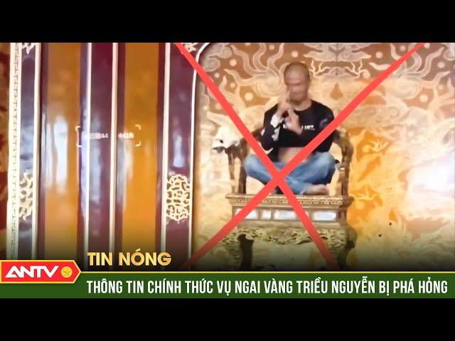 Cục Di sản văn hóa chỉ đạo khẩn vụ ngai vàng triều Nguyễn bị gãy | ANTV