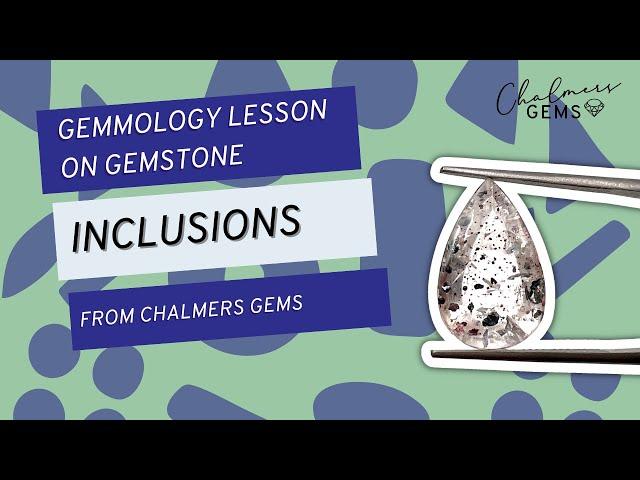 What are Gemstone Inclusions? | Learn Gemmology with Chalmers Gems