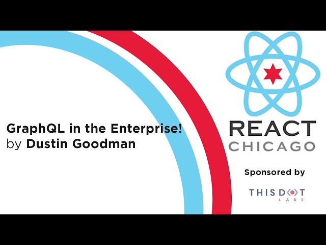 React Chicago November 2021 - "GraphQL in the Enterprise!" by  Dustin Goodman