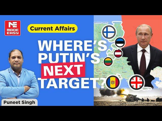 Russia-Ukraine War | Where's Putin's Next Target?| Current Affairs | By Puneet Singh Sir | MADE EASY