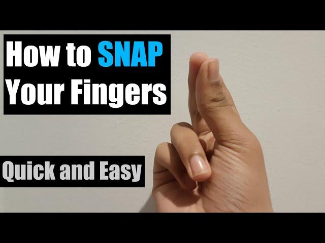 How To Snap Your Fingers