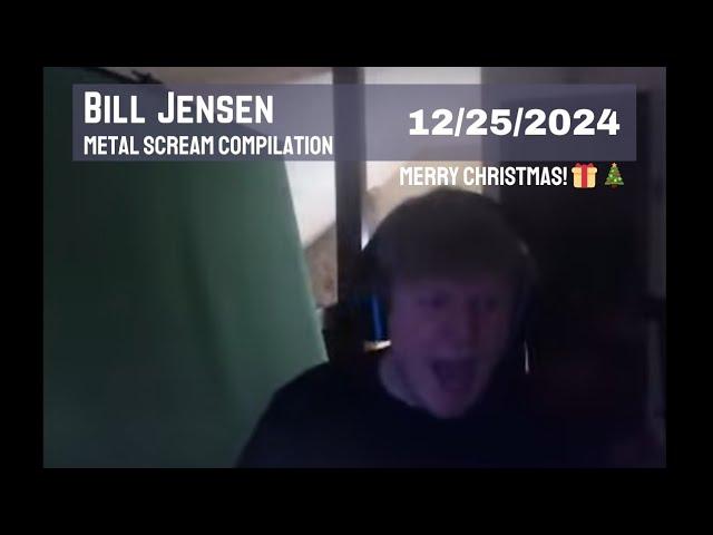 Bill Jensen Metal Scream Compilation (12/25/24)