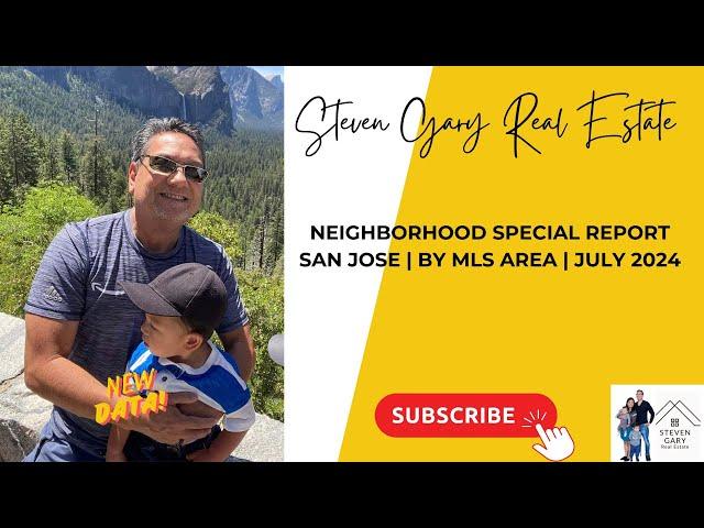 San Jose Real Estate Breakdown | July 2024 Neighborhood Insights by MLS Area