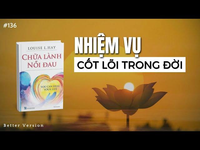 Nhiệm vụ cốt lõi trong đời | Sách You Can Heal Your Life