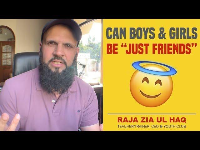 CAN BOYS & GIRLS BE "JUST FRIENDS" | Raja Zia ul Haq