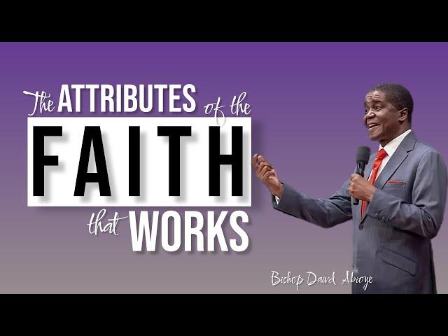 THE ATTRIBUTES OF THE FAITH THAT WORKS || BISHOP DAVID ABIOYE #COVENANTHIGHWAYS