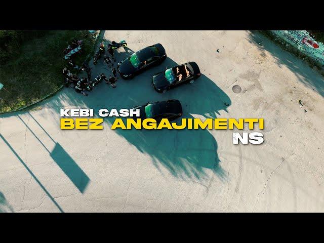 NS x KEBI CASH - BEZ ANGAJIMENTI (OFFICIAL VIDEO)