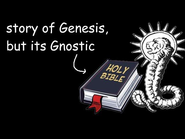 The Book of Genesis, but its Gnostic...