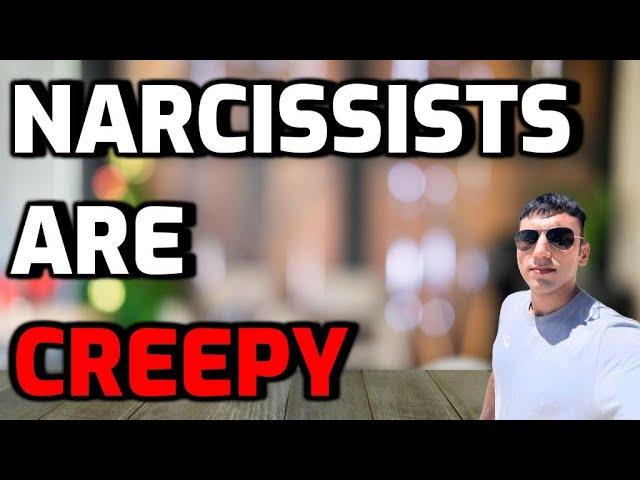 Narcissists Are CREEPY