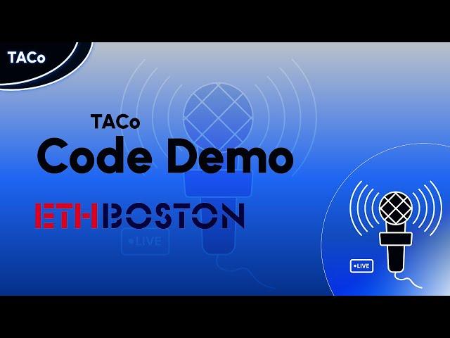 ETHBoston 2024 - TACo code demo - Threshold Access Control