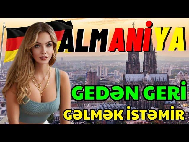 AZƏRBAYCANLILARIN BÖYÜK ARZULARLA GETDİYİ  ALMANİYADA HƏYAT! - ALMANİYAYA GETMƏK YOLLARI