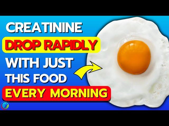 LOW CREATININE Levels Will Decrease Quickly When You Eat These 8 FOODS For Breakfast