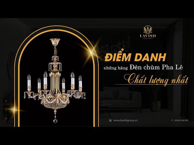 3 hãng đèn chùm pha lê chất lượng hàng đầu #Lavish #denchumphale