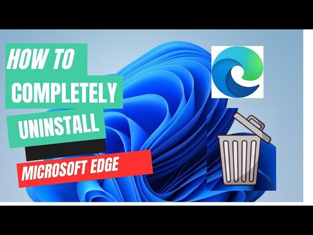 How to Uninstall Microsoft Edge in Windows 11