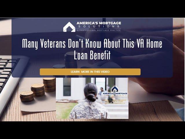 Many Veterans Don’t Know about This VA Home Loan Benefit