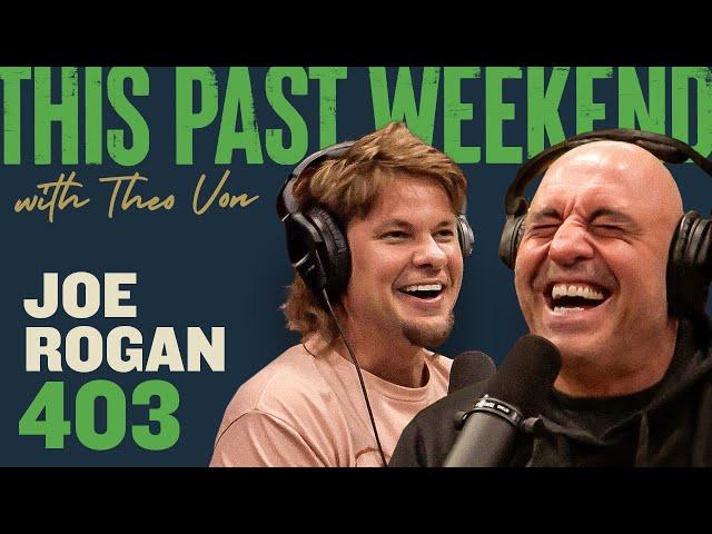 Joe Rogan | This Past Weekend w/ Theo Von #403