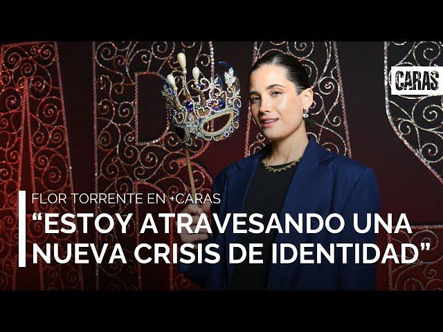 Flor Torrente: "Estoy atravesando una nueva crisis de identidad"