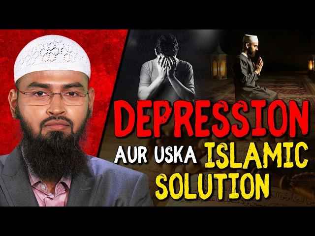 Depression Aur Uska Islamic Solution - Depression And Its Islamic Solution By Adv. Faiz Syed