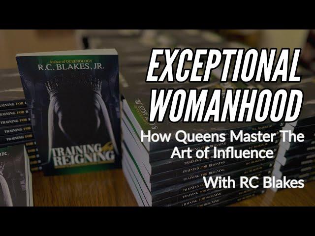 HOW A QUEEN MASTERS THE ART OF BUILDIMG INFLUENCE   Training For Reigning by RC Blakes