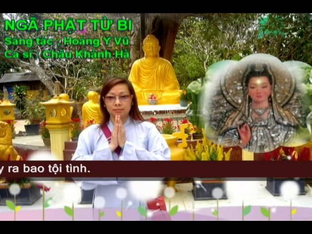 NGÃ PHẬT TỪ BI ( hoàng y vũ ) châu khánh hà