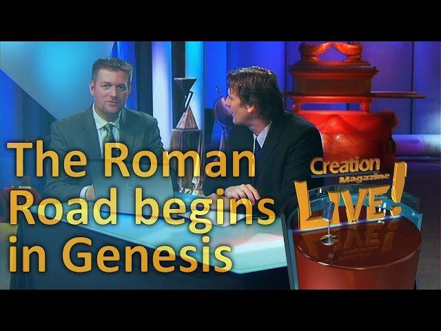 Roman Road begins in Genesis -- Creation Magazine LIVE! (2-01)