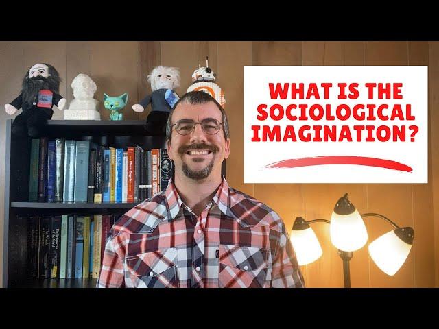 What is the Sociological Imagination?