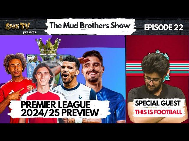 PREMIER LEAGUE 2024/25 PREVIEW - THE MUD BROTHERS SHOW EP 22