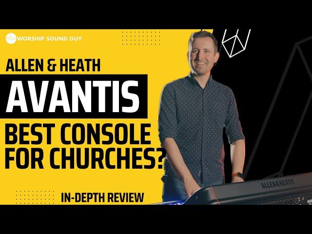 Allen & Heath AVANTIS Review | The Best Audio Console For Churches?