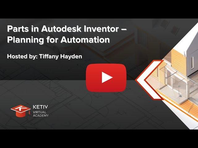 Parts in Autodesk Inventor – Planning for Automation | KETIV Virtual Academy