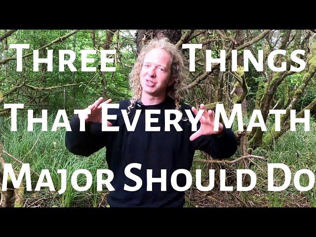 Three Things Every Math Major Should Do