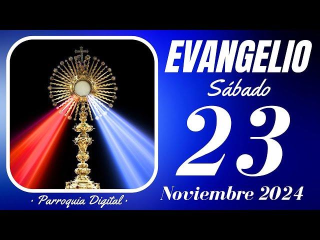  Evangelio de hoy Sábado 23 de Noviembre de 2024